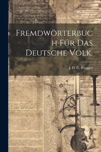 Cover image for Fremdwoerterbuch fuer das Deutsche Volk.