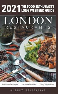 Cover image for 2021 London Restaurants - The Food Enthusiast's Long Weekend Guide