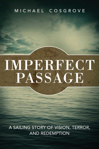 Cover image for Imperfect Passage: A Sailing Story of Vision, Terror, and Redemption