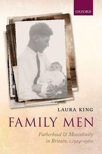 Cover image for Family Men: Fatherhood and Masculinity in Britain, 1914-1960