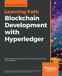 Cover image for Blockchain Development with Hyperledger: Build decentralized applications with Hyperledger Fabric and Composer