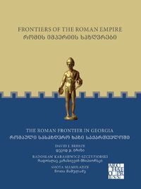 Cover image for Frontiers of the Roman Empire: The Roman Frontier in Georgia