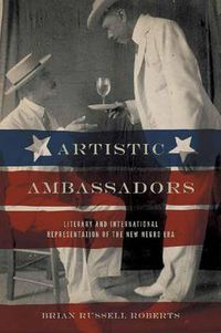 Cover image for Artistic Ambassadors: Literary and International Representation of the New Negro Era
