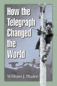 Cover image for How the Telegraph Changed the World