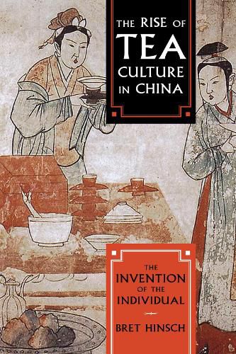 The Rise of Tea Culture in China: The Invention of the Individual