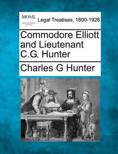 Commodore Elliott and Lieutenant C.G. Hunter