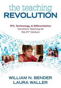 Cover image for The Teaching Revolution: RTI, Technology, and Differentiation Transform Teaching for the 21st Century