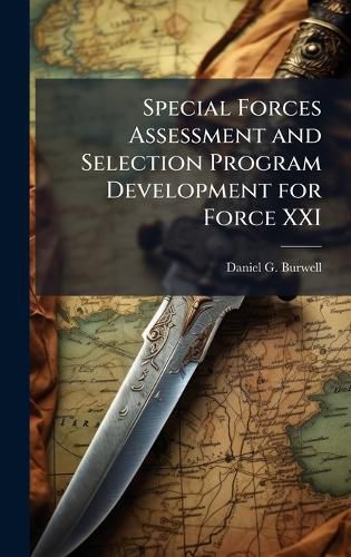 Cover image for Special Forces Assessment and Selection Program Development for Force XXI