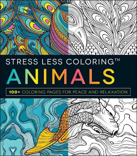 Cover image for Stress Less Coloring - Animals: 100+ Coloring Pages for Peace and Relaxation