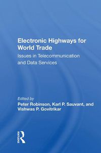 Cover image for Electronic Highways for World Trade: Issues in Telecommunication and Data Services