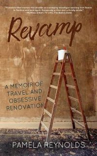 Cover image for Revamp: A Memoir of Travel and Obsessive Renovation