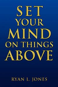 Cover image for Set Your Mind on Things Above