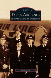 Cover image for Delta Air Lines: 75 Years of Airline Excellence