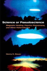 Cover image for Science or Pseudoscience: Magnetic Healing, Psychic Phenomena, and Other Heterodoxies