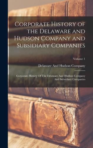 Cover image for Corporate History of the Delaware and Hudson Company and Subsidiary Companies