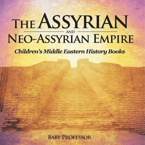 Cover image for The Assyrian and Neo-Assyrian Empire Children's Middle Eastern History Books