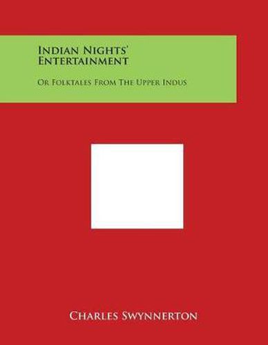 Indian Nights' Entertainment: Or Folktales from the Upper Indus