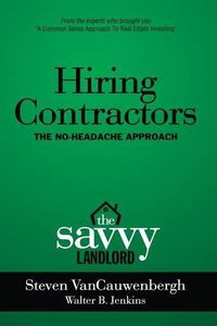 Cover image for Hiring Contractors The No-Headache Approach: The Savvy Landlord