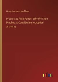 Cover image for Procrustes Ante Portas. Why the Shoe Pinches; A Contribution to Applied Anatomy