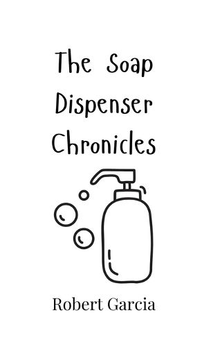 Cover image for The Soap Dispenser Chronicles