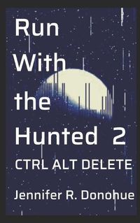 Cover image for Run With the Hunted 2: Ctrl Alt Delete