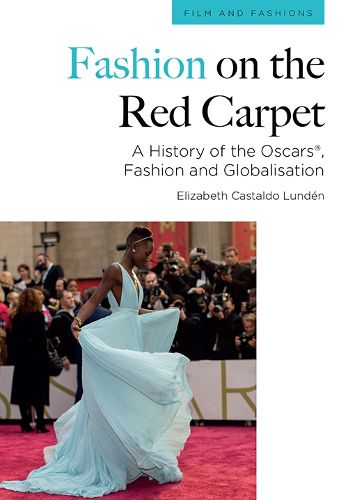 Cover image for Fashion on the Red Carpet: A History of the Oscars(r), Fashion and Globalisation