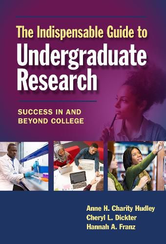 Cover image for The Indispensable Guide to Undergraduate Research: Success in and Beyond College