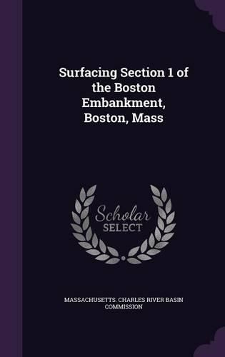 Cover image for Surfacing Section 1 of the Boston Embankment, Boston, Mass