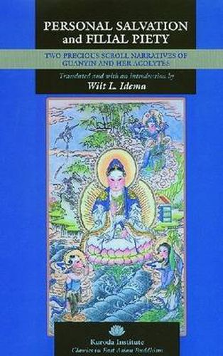 Personal Salvation and Filial Piety: Two Precious Scroll Narratives of Guanyin and Her Acolytes