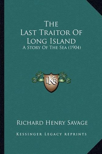 Cover image for The Last Traitor of Long Island: A Story of the Sea (1904)