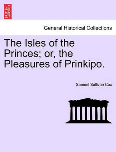 The Isles of the Princes; Or, the Pleasures of Prinkipo.