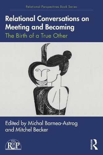 Cover image for Relational Conversations on Meeting and Becoming: The Birth of a True Other