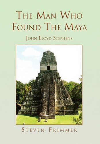 Cover image for The Man Who Found the Maya