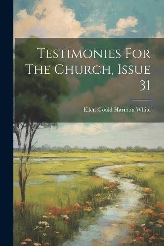 Testimonies For The Church, Issue 31