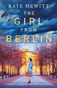 Cover image for The Girl from Berlin: An utterly heart-wrenching and gripping World War Two historical novel