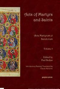 Cover image for Acts of Martyrs and Saints (Vol 5): Acta Martyrum et Sanctorum