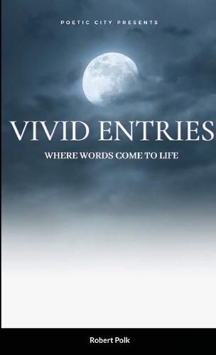 Cover image for Vivid Entries: Where Words Come to Life