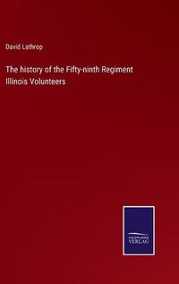 Cover image for The history of the Fifty-ninth Regiment Illinois Volunteers