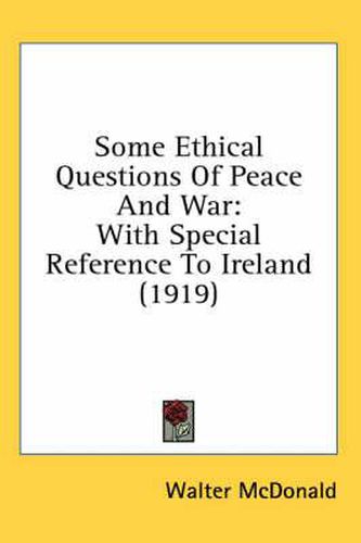 Cover image for Some Ethical Questions of Peace and War: With Special Reference to Ireland (1919)