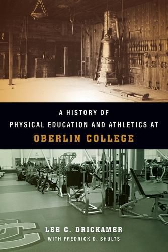 Cover image for A History of Physical Education and Athletics at Oberlin College