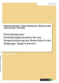 Cover image for Entwicklung Einer Vermarktungskonzeption F r Eine Neupositionierung Der Marke Rolex in Der Zielgruppe Junge Achievers