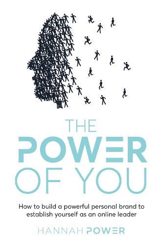 Cover image for The Power of You: How to build a powerful personal brand to establish yourself as an online leader