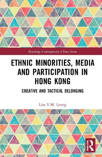 Cover image for Ethnic Minorities, Media and Participation in Hong Kong: Creative and Tactical Belonging