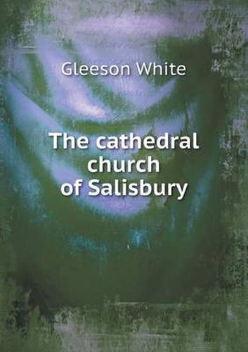 Cover image for The Cathedral Church of Salisbury