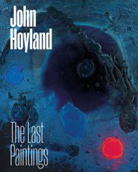 Cover image for John Hoyland: The Last Paintings