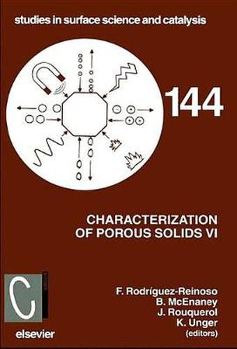 Characterization of Porous Solids VI: Proceedings of the 6th International Symposium on the Characterization of Porous Solids (COPS-VI), Allicante, Spain, May 8 11 2002