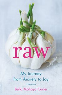 Cover image for Raw: My Journey from Anxiety to Joy