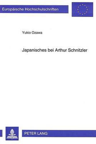 Cover image for Japanisches Bei Arthur Schnitzler: Japanische Einfluesse Auf Schnitzler Und Die Rezeption Schnitzlers in Japan