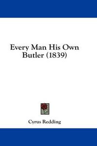 Cover image for Every Man His Own Butler (1839)