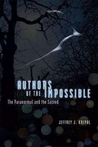 Cover image for Authors of the Impossible: The Paranormal and the Sacred